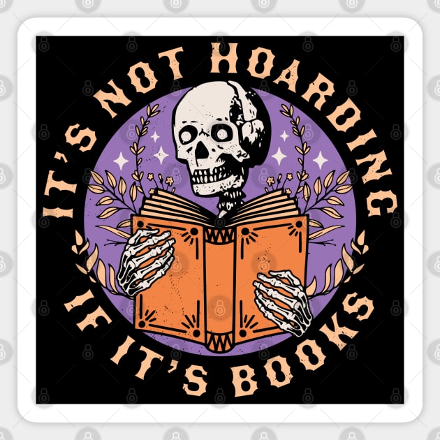 Its Not Hoarding if its Books Skeleton Reading Book Bookish Sticker by OrangeMonkeyArt